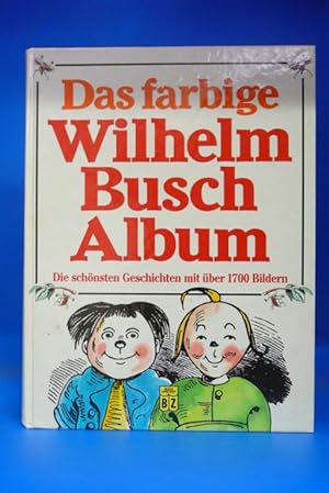 Das farbige Wilhelm Busch Album. - Die schönsten Geschichten mit über 1700 Bildern
