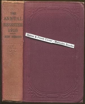 The Annual Register ; a Review of Public Events At Home and Abroad for the Year 1918. [New Series].