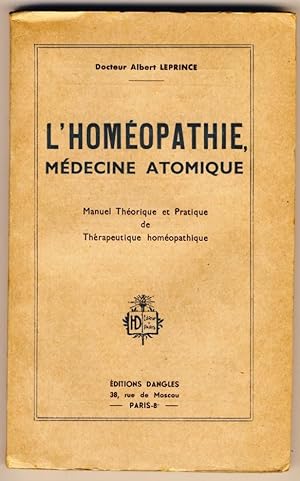 L'homéopathie, médecine atomique. Manuel théorique et pratique de thérapeutique homéopathique