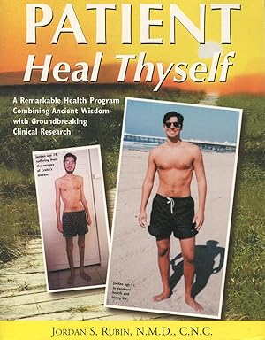 Patient Heal Thyself: A Remarkable Health Program Combining Ancient Wisdom With Groundbreaking Cl...