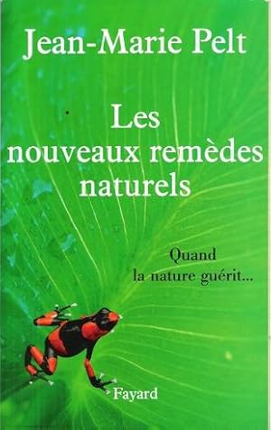 Les Nouveaux Remèdes Naturels : quand La Nature Guérit