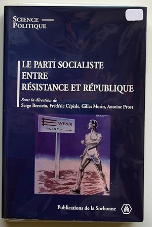 LE PARTI SOCIALISTE ; ENTRE RESISTANCE ET REPUBLIQUE