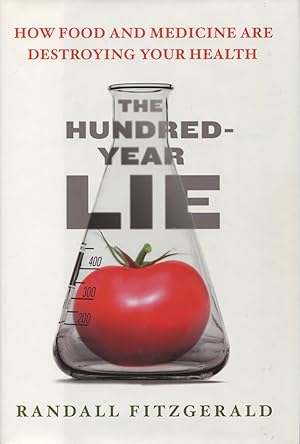 The Hundred-Year Lie : How Food and Medicine Are Destroying Your Health