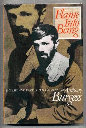 Flame Into Being. The Life and Work of D.H. Lawrence.