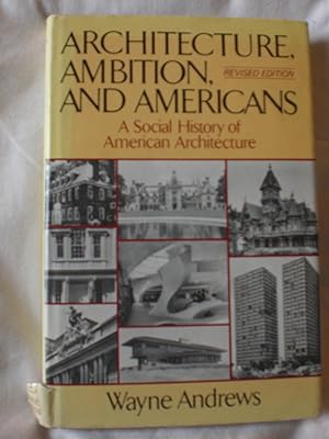Architecture, Ambition, and Americans : A Social History of American Architecture
