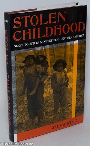 Stolen childhood; slave youth in nineteenth-century America