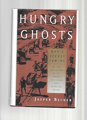 HUNGRY GHOSTS; Mao's Secret Famine; The First Full Account of the Tragedy t