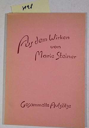 Aus Dem Wirken Von Marie Steiner - Gesammelte Aufsätze Mit Beiträgen Von Rudolf Steiner