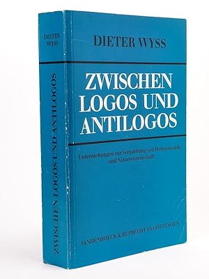 Zwischen Logos und Antilogos. Untersuchungen zur Vermittlung von Hermeneutik un Naturwissenschaft...