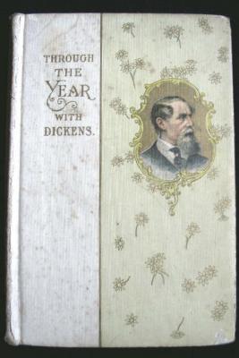 Through The Year With Dickens. Compiled by his Eldest Daughter.