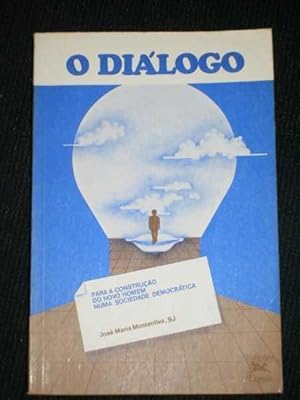 O Dialogo: Para a Construcao do Novo Homem Numa Sociedade Democratica