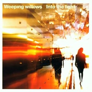 Into the Light / Weeping Willows