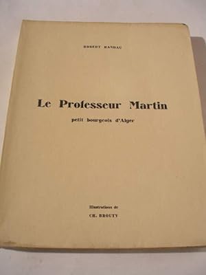 LE PROFESSEUR MARTIN PETIT BOURGEOIS D' ALGER