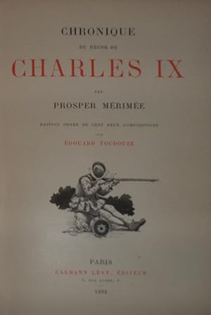 Chronique de Regne de Charles IX. Edition ornee de cent deux compositions par Edouard Toudouze.