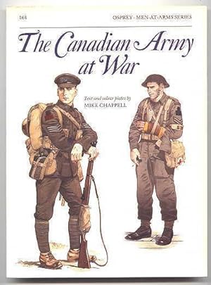 THE CANADIAN ARMY AT WAR. OSPREY MEN-AT-ARMS SERIES 164.