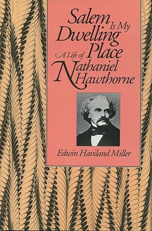 Salem Is My Dwelling Place: A Life of Nathaniel Hawthorne