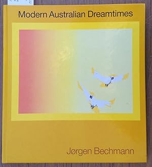 Modern Australian Dreamtimes : A Book About the Freest of Thoughts : The Dreams