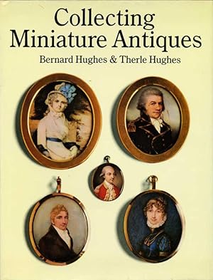 Collecting Miniature Antiques : A Guide for Collectors