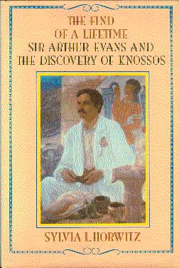 The Find of a Lifetime: Sir Arthur Evans and the Discovery of Knossos