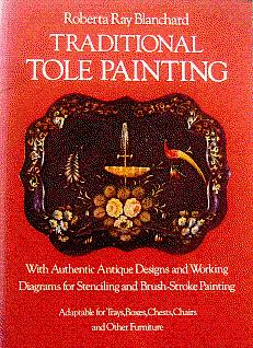 Traditional Tole Painting: With Authentic Antique Designs and Working Diagrams for Stenciling and...