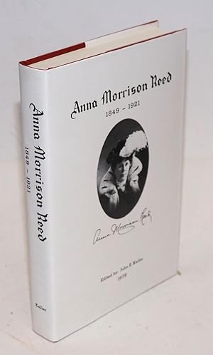 Anna Morrison Reed 1849 - 1921, edited by: John E. Keller