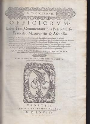 Officiorum. Libri Tres, Commentantibus Petro Marso, Francisco Maturantio, & Ascensio.