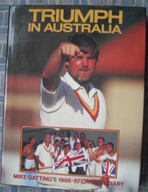 Triumph in Australia : Mike Gatting's 1986-87 Cricket Diary
