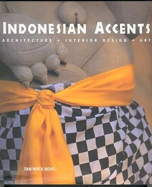 INDONESIAN ACCENTS : Architecture, Interior Design, Art