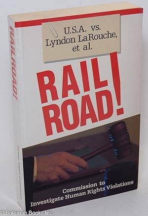 Railroad! U.S.A. v. Lyndon LaRouche, et al.