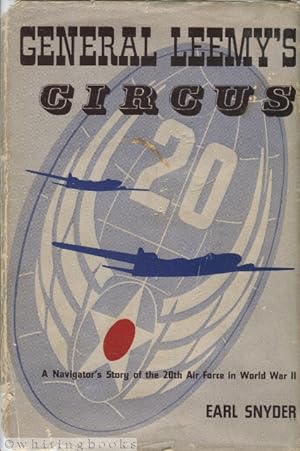 General Leemy's Circus: a Navigator's Story of the 20th Air Force in World War II