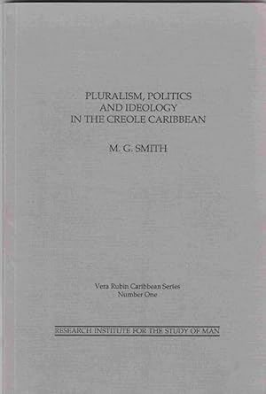 Pluralism, Politics and Ideology in the Creole Caribbean