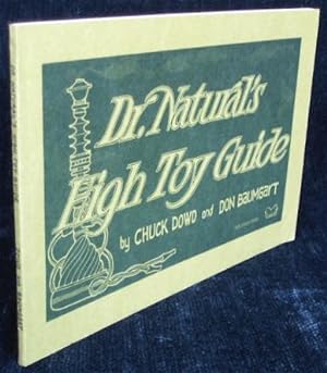 Dr. Natural's High Toy Guide: A Manual of Cheap Thrills, Escapism and Primeval Wonder for Heads -...