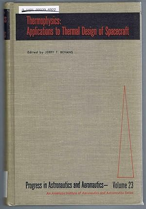 Progress in Astronautics and Aeronautics: Volume 23, Thermophysics: Applications to Thermal Desig...