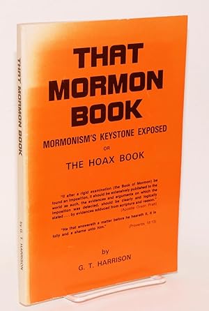 That Mormon book: Mormonism's keystone exposed, or, The Hoax Book
