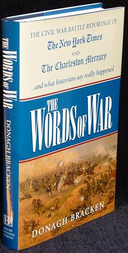 The Words of War: The Civil War Battle Reportage of The New York Times and The Charleston Mercury...