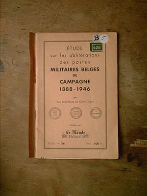 Étude sur les oblitérations des postes Militaires Belges de Campagne 1888-1946: Le Monde des Phil...
