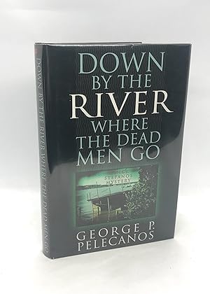 Down by the River Where the Dead Men Go (Signed First Edition)