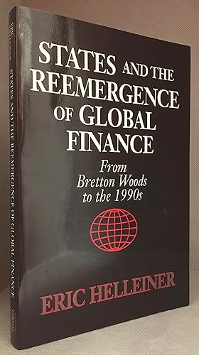 States and the Reemergence of Global Finance; From Bretton Woods to the 1990s