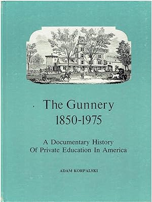 The Gunnery, 1850-1975 - A Documentary History of Private Education in America