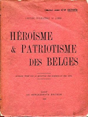 L'oeuvre civilisatrice au Congo. Héroïsme er patriotisme des belges.