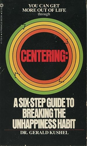 Centering: A Six-Step Guide To Breaking The Unhappiness Habit