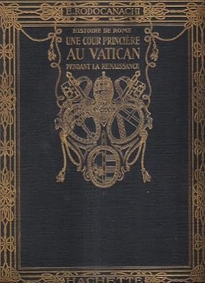 Histoire De Rome : Une Cour Princière Au Vatican Pendant La Renaissance . Sixte IV - Innocent VII...