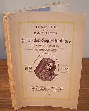 HISTOIRE DE LA PAROISSE DE NOTRE-DAME-DES-SEPT-DOULEURS de Verdun de Montréal, depuis sa fondatio...