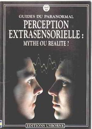 Perception extrasensorielle : mythe ou réalité