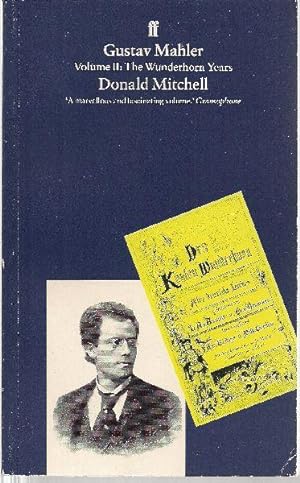 Gustav Mahler. Volume II: The Wunderhorn Years.