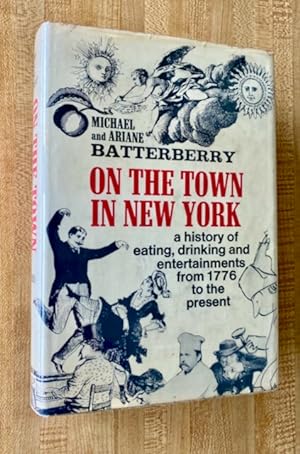 On The Town In New York: A history of eating, drinking and entertainments from 1776 to the present.