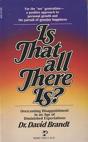 Is That All There Is?: Overcoming Disappointment In An Age Of Diminished Expectations