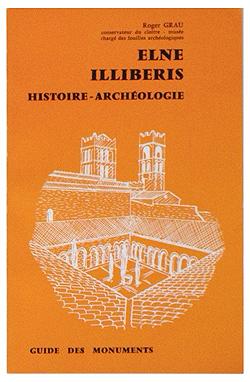 ELNE ILLIBERIS - Histoire Archéologie. Guide des Monuments.