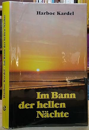 Im Bann der hellen Nächte: Die Wanderungen und Wandlungen des Maler-Poeten Holger Drachmann