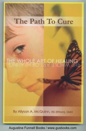THE PATH TO CURE, The Whole Art of Healing (signed)